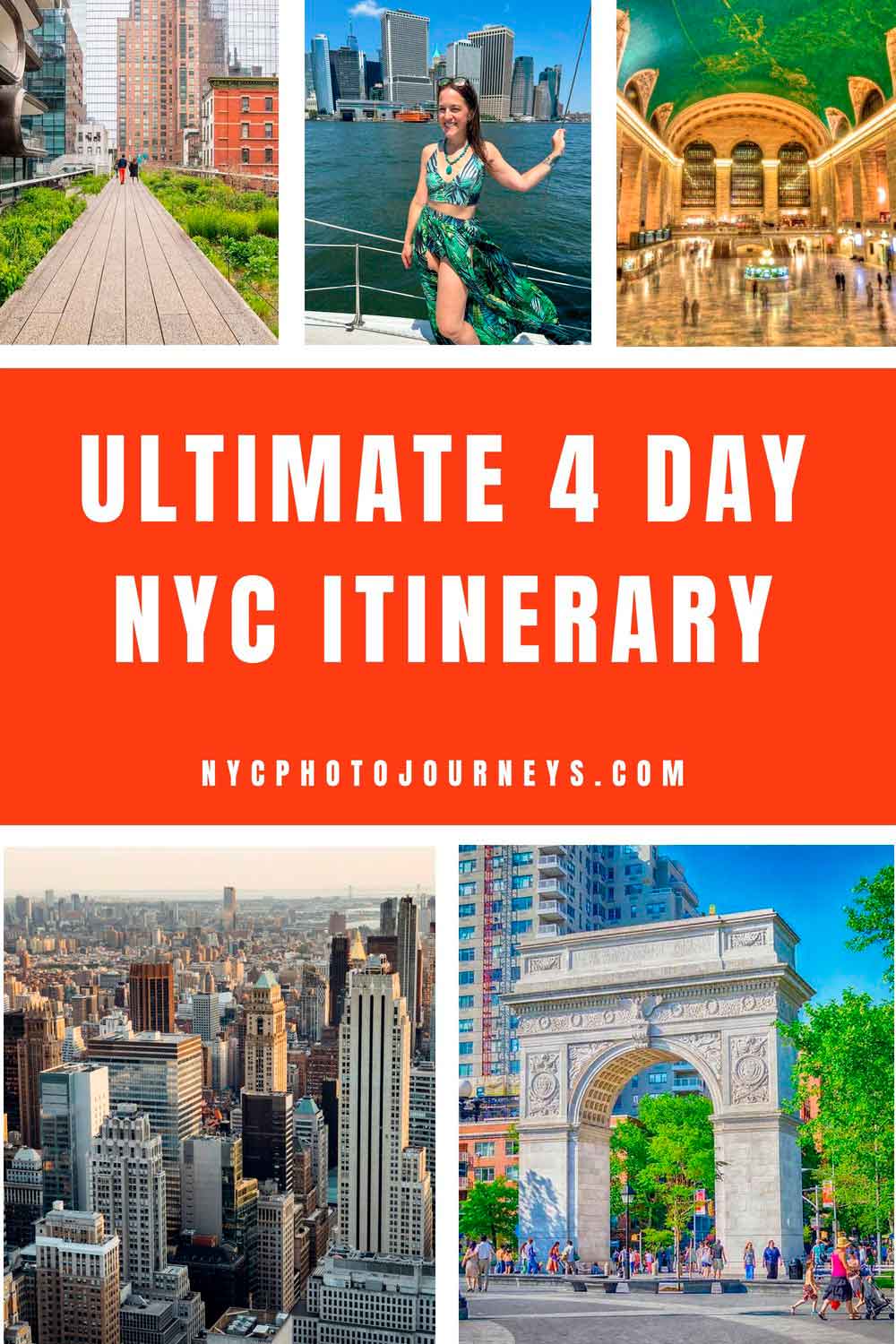Pinterest pin collage for a 4-day NYC itinerary featuring the High Line, a woman on a boat with the Manhattan skyline, Grand Central Terminal, a city skyline view, and Washington Square Arch. Bold orange text reads “Ultimate 4 Day NYC Itinerary” with NYCPhotoJourneys.com at the bottom.