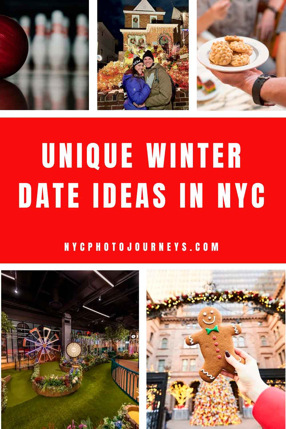 Pinterest pin for unique winter date ideas in NYC featuring bowling pins, a smiling couple in front of Christmas lights, cookies on a plate, indoor mini golf, and a gingerbread cookie held in front of a holiday display. Bold red text reads “Unique Winter Date Ideas In NYC” with NYCPhotoJourneys.com below.