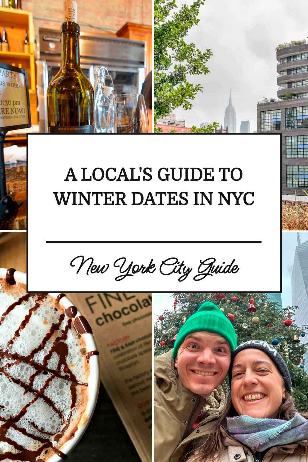 Pinterest pin for a New York City winter date guide featuring wine, a city skyline view, hot chocolate, and a smiling couple in winter clothes by a Christmas tree. Center text reads “A Local’s Guide To Winter Dates In NYC” with “New York City Guide” below.
